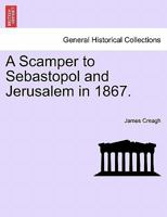 A Scamper to Sebastopol and Jerusalem in 1867. 1241108579 Book Cover