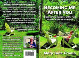 Becoming Me After You: Blending Memories of the Past with Hopes for the Future 0984501673 Book Cover