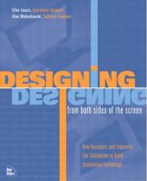 Designing from Both Sides of the Screen: How Designers and Engineers Can Collaborate to Build Cooperative Technology 0672321513 Book Cover