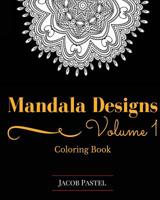 Mandala Designs Coloring Book: Volume 1 New Mandala Designs Pattern 1519424019 Book Cover