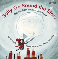 Sally Go Round the Stars: Favourite Rhymes from an Irish Childhood 1788492463 Book Cover