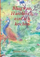 Bhagwan, Haschisch, einfach kochen 3746930782 Book Cover