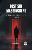 Lost Sir Massingberd A Romance of Real Life Vol. II 9363050076 Book Cover