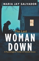The Last Woman Down: A Psychological Thriller of Twisted Muses (Home for Thriller Novels) B0FR394KGR Book Cover