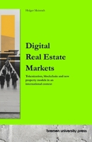 Digital Real Estate Markets: Tokenization, blockchain and new property models in an international context 3691730310 Book Cover