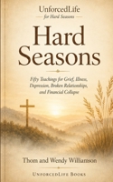 UnforcedLife For Hard Seasons B0HDSMR3HJ Book Cover