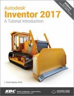 Autodesk Inventor 2017: A Tutorial Introduction 1630570206 Book Cover