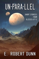 Un_Para_Llel: Short stories from Gliese 677 C B08TFFNCW1 Book Cover