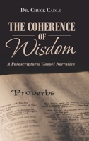 The Coherence of Wisdom: A Parascriptural Gospel Narrative 1664210393 Book Cover