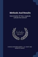 Methods And Results: Determination Of Time, Longitude, Latitude And Azimuth 1377203182 Book Cover