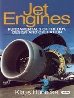 Jet Engines: Fundamentals of Theory, Design and Operation 0760304599 Book Cover