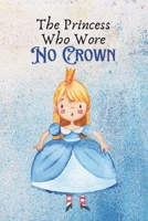 The Princess Who Wore No Crown B0DQWJDC7H Book Cover