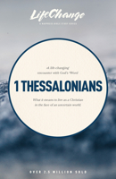 Lifechange First Thessalonians (LifeChange) 0891099328 Book Cover