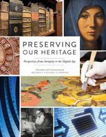 Preserving our Heritage: Perspectives from Antiquity to the Digital Age 1555709370 Book Cover