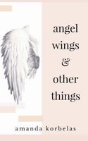 angel wings and other things 1388247216 Book Cover