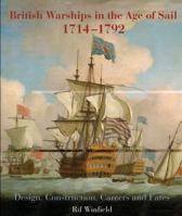 BRITISH WARSHIPS IN THE AGE OF SAIL 1714-1792: Design, Construction, Careers and Fates 1844157008 Book Cover