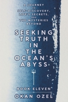 Seeking Truth in the Ocean’s Abyss: A Journey to Self-Discovery, Life’s Secrets, and the Mysteries Beyond (The Books of the God of Fear) B0F6KG1YCN Book Cover