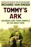 Tommy's Ark: Soldiers and Their Animals in the Great War. Richard Van Emden 1408810077 Book Cover