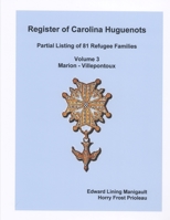 Register of Carolina Huguenots, Vol. 3, Marion - Villepontoux 0557242681 Book Cover
