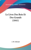 Le Livre Des Rois Et Des Grands (1841) 1167556275 Book Cover
