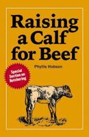 Raising a Calf for Beef (A Garden Way Publishing Book) 0882660950 Book Cover