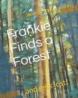 Frankie Finds a Forest: and gets lost! B08DV4DFDD Book Cover