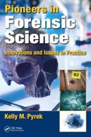 Pioneers in Forensic Science: Innovations and Issues in Practice 1498785298 Book Cover