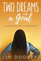 Two Dreams and a Goal: The Second Colorfully Candid Diary 0960037365 Book Cover