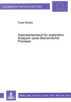 Datenbankentwurf für explorative Analysen sozio-ökonomischer Prozesse (Europäische Hochschulschriften / European University Studies / Publications Universitaires Européennes) 3631442548 Book Cover