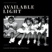 Available Light: Louisville Through the Lens of Bud Dorsey 0991476530 Book Cover