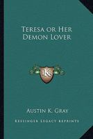 Teresa or Her Demon Lover 1162796065 Book Cover