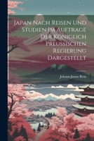 Japan Nach Reisen Und Studien Im Auftrage Der Königlich Preussischen Regierung Dargestellt 1021629952 Book Cover