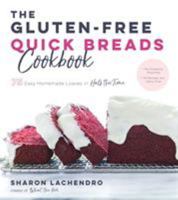 The Gluten-Free Quick Breads Cookbook: 75 Easy Homemade Loaves in Half the Time 1624147569 Book Cover