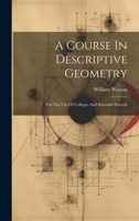 A Course in Descriptive Geometry: For the Use of Colleges and Scientific Schools: With an Appendix Containing Stereoscopic Views of the Solutions in Space of the Principal Problems 1021535559 Book Cover