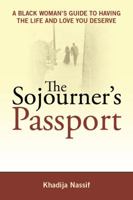 The Sojourner's Passport: A Black Woman's Guide to Having the Life and Love You Deserve 1432751891 Book Cover