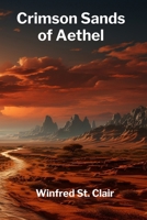 Crimson Sands of Aethel: A Children's Dystopian Tale of Desert Survival and the Fight for Freedom B0F9QJFT2Z Book Cover