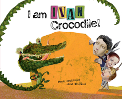 I Am Ivan Crocodile! 0980671132 Book Cover