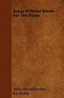 Songs Without Words: For the Piano 1511527730 Book Cover