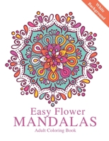 Easy Flower Mandalas: White Background Adult Coloring Book B087R9LSVX Book Cover