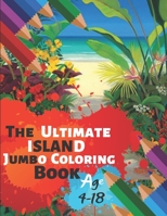 The Ultimate Island Jumbo Coloring Book Age 4-18: Great Coloring Book Island Beach Scene, Ocean Creature & Tropical Land and Creatures Of 50 Exclusive Illustrations (Perfect for Children and adults) 1699006423 Book Cover