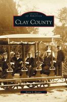 Clay County 073851635X Book Cover
