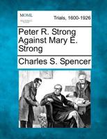 Peter R. Strong Against Mary E. Strong 127509578X Book Cover