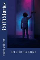 Let's Call Him Edison: 3 Sci Fi Stories 1523256362 Book Cover