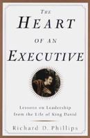 The Heart of an Executive: Lessons on leadership from the life of King David 0385492324 Book Cover