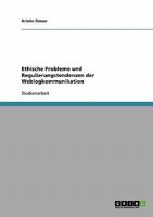 Ethische Probleme und Regulierungstendenzen der Weblogkommunikation 3638795268 Book Cover