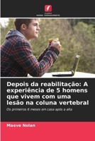 Depois da reabilitação: A experiência de 5 homens que vivem com uma lesão na coluna vertebral: Os primeiros 6 meses em casa após a alta (Portuguese Edition) 6208659116 Book Cover