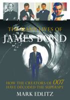 The Many Lives of James Bond: How the Creators of 007 Have Decoded the Superspy 1493059394 Book Cover