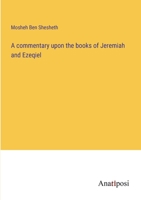 A commentary upon the books of Jeremiah and Ezeqiel 3382116405 Book Cover