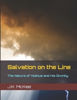 Salvation on the Line: The Nature of Yeshua and His Divinity B0H33JRB7G Book Cover