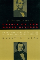 Crisis of the House Divided: An Interpretation of the Issues in the Lincoln-Douglas Debates 0295952636 Book Cover